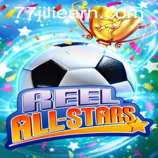 ReelAllStars: Dive into the Exciting World of 77 Jili